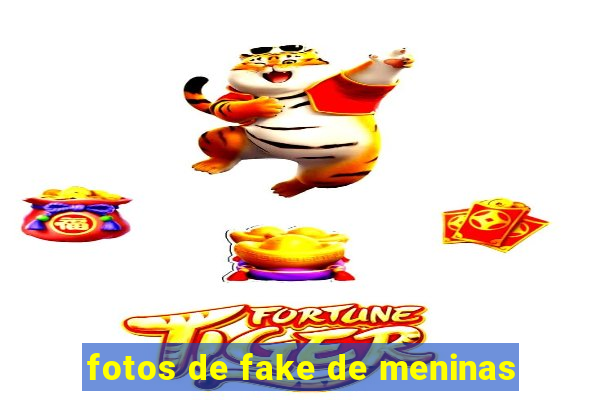 fotos de fake de meninas